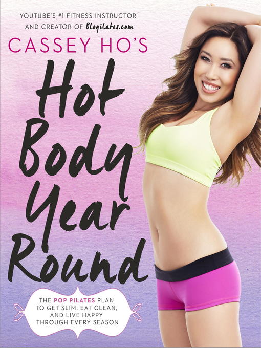 Title details for Cassey Ho's Hot Body Year-Round by Cassey Ho - Wait list